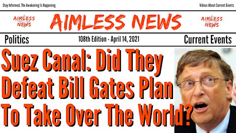 Suez Canal: Did The White Hats Defeat Bill Gates Plan To Take Over The World?