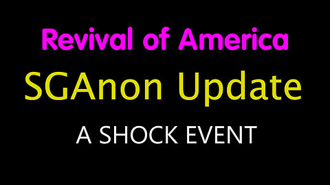 Revival Of America - SG Anon SHOCK Event Update - May 22..