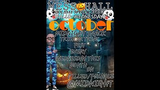 MESS HALL MIDNIGHT SNACK "HALLO-WEDNESDAYS" TRICK OR TREAT FEST!!