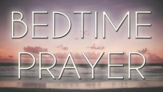 A Powerful Night Prayer - Bedtime Prayer for My Family - Evening Prayers to Close the Day
