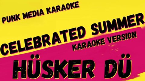 HÜSKER DÜ ✴ CELEBRATED SUMMER ✴ KARAOKE INSTRUMENTAL ✴ PMK