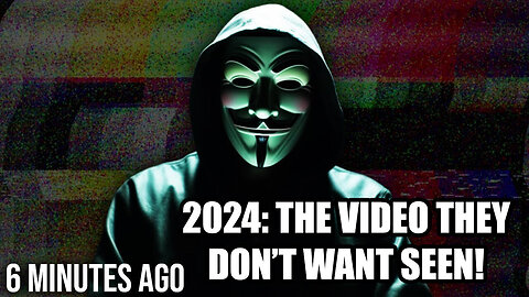 2024 - The Video They Don't Want Seen!