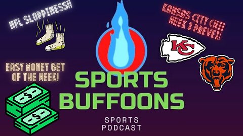 Kansas City Chiefs Week 3 Preview + NFL Sloppiness + Easy Money Bet! | Sports Buffoons
