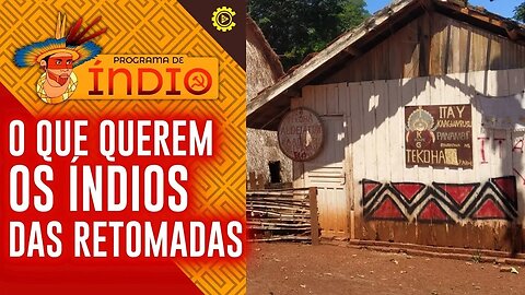 O que querem os índios das retomadas - Programa de Índio - (Reprise)