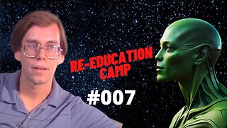 FAKE ALIEN PSYOP OFFICIALLY CONFIRMED! - ReEducation Camp EP007