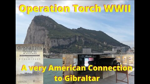 American History in Gibraltar; Operation Torch WWII