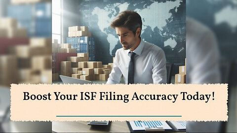 Maximizing Efficiency in ISF Filing: The Power of Accurate Data and Technology