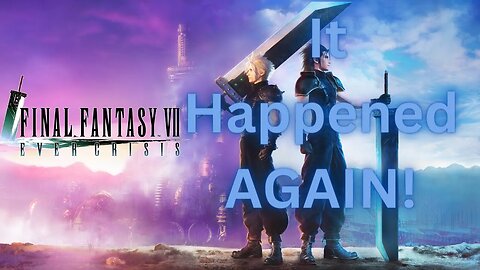 [FF7: Ever Crisis] - It Happened.....AGAIN!