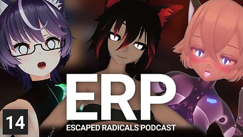 ERP: Escaped Radical Podcast - Episode 14 - Live -