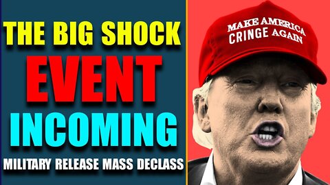 DISCLOSES BEHIND: THE BIG SHOCK EVENT INCOMING!! MILITARY ABOUT TO RELEASE MASS DECLASS - TRUMP NEWS