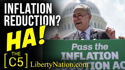 Inflation Reduction? Ha! – C5 TV