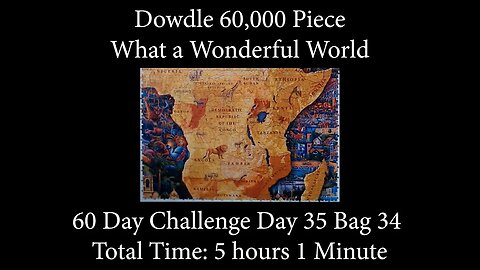 60,000 Piece Challenge What a Wonderful World Jigsaw Puzzle Time Lapse - Day 35 Bag 34!