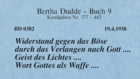 BD 0382 - WIDERSTAND gegen das BÖSE durch das VERLANGEN nach GOTT .... GEIST DES LICHTES ....