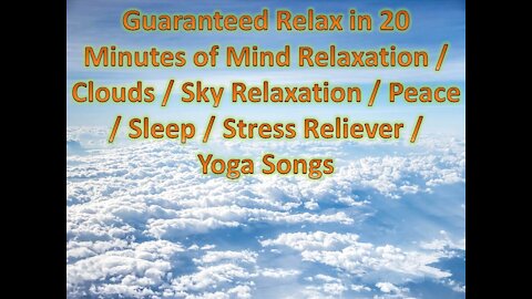 Guaranteed Relax in 20 Minutes of Mind Relaxation / Clouds / Sky / Peace / Sleep / Stress Reliever