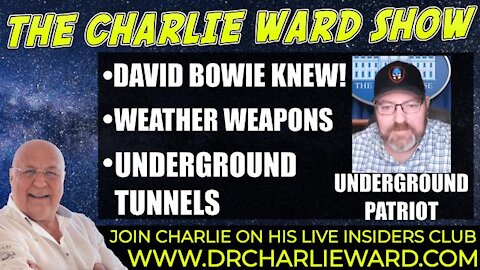 DAVID BOWIE KNEW! WEATHER WEAPONS, UNDERGROUND TUNNELS WITH UNDERGROUND PATRIOT & CHARLIE WARD