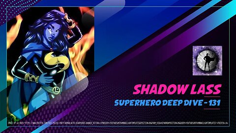 Shadow Lass - Superhero Deep Dive 131