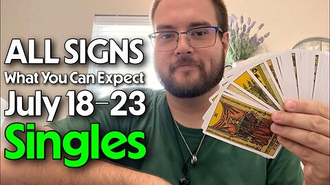 ALL SIGNS - Singles “What You Can Expect This Week” Tarot Reading (July 18-23)