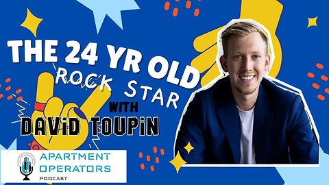 The 24 yr old Rockstar with David Toupin Ep. 116 Apartments Operators Podcast