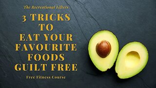 3 Tricks to Eat Your Favourite Foods Guilt Free