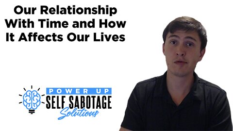 Our Relationship With Time and How It Affects Our Lives