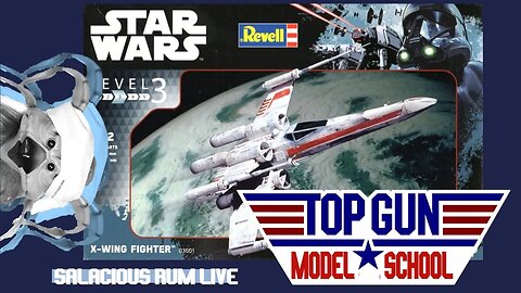 TOP GUN MODEL SCHOOL LIVE! Revell - Star Wars: X-Wing Fighter