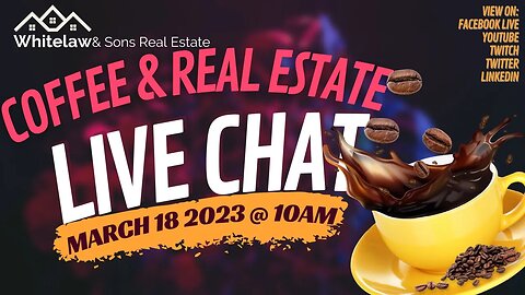 Coffee & Real Estate Live Stream - March 2023 @ 10AM