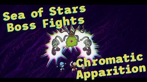 Sea of Stars: Boss Fights - Chromatic Apparition