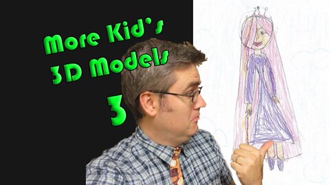 Modeling a kids drawing in 3D - Princess Kyera