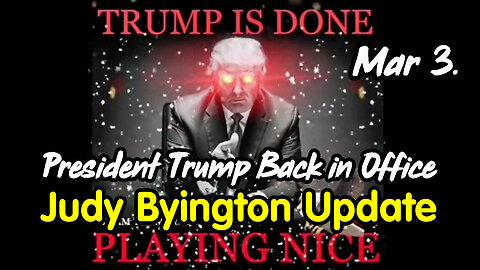 Judy Byington Update March 3 > President Trump Back in Office.
