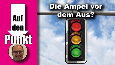 Die Ampel vor dem Aus? (Auf den Punkt 168)