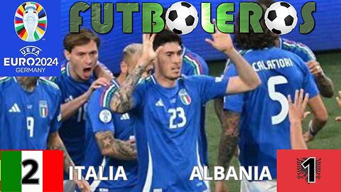 Eurocopa 2024-Italia 2 vs. Albania 1