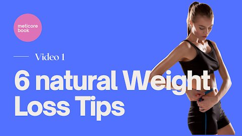 6 NATURAL WEIGHT LOSS TIPS