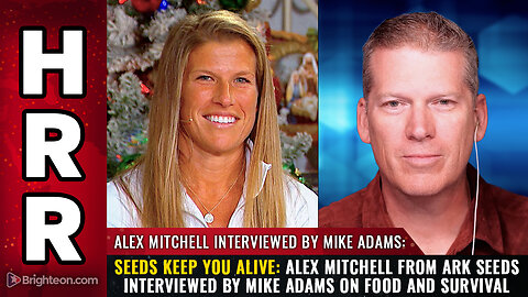SEEDS keep you ALIVE: Alex Mitchell from Ark Seeds interviewed by Mike Adams...