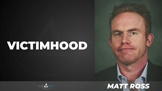 Matt Ross: Victimhood (clip)