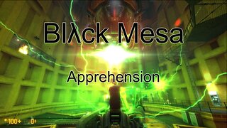 Black Mesa - Let's Play Apprehension