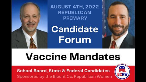 Vaccine Mandates: Blount Co. Candidate Forum with TN Legislature District 20 Ramsey & Richey