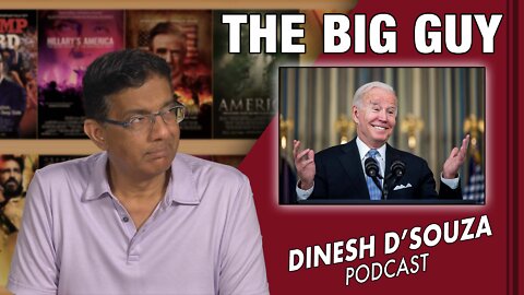 THE BIG GUY Dinesh D’Souza Podcast Ep306