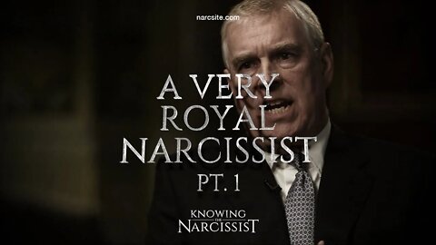 Prince Andrew Part 1 A Very Royal Narcissist