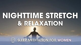 Nighttime Stretch and Relaxation // Sleep Meditation for Women