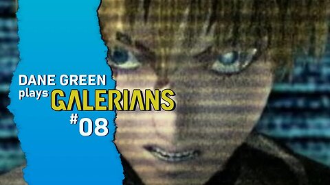 Dane Green Plays GALERIANS - Part 8