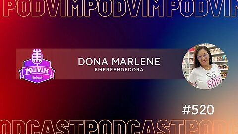 DONA MARLENE [ EMPREENDEDORA ] - PODVIM #520