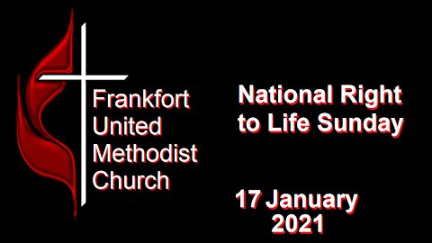 National Right to Life Sunday: Frankfort UMC Ohio. 17 January 2021