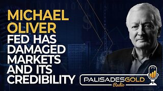 Michael Oliver: Fed has Damaged Markets and Its Credibility