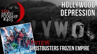 Hollywood Depression | Ghostbusters Frozen Empire Review | RMPodcast Episode 463