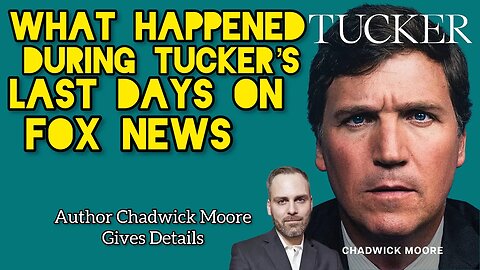 Author Chadwick Moore Gives Details on Tucker Carlson's Last Days At FOX News! Chrissie Mayr Podcast