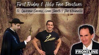 First Friday & Holy Face Litany - Fr. Lawrence Carney, Gene Zanetti & Joe Reciniello