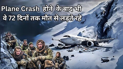 Plane Crash के बाद वे 72 दिनों तक मौत से लड़ते रहे | Film Explained In Hindi/Urdu Summarized हिंदी