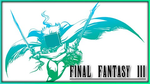 Final Fantasy Fridays!┃FFIII┃Part 8