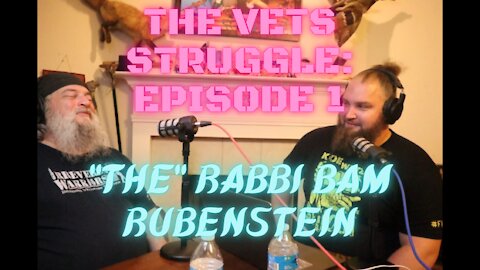 The VETS Struggle: Episode 1 (Rabbi Bam Rubenstein)