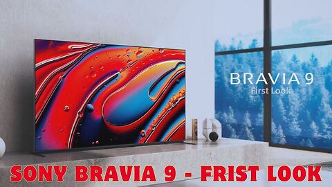 FIRST LOOK_ Sony BRAVIA 9
